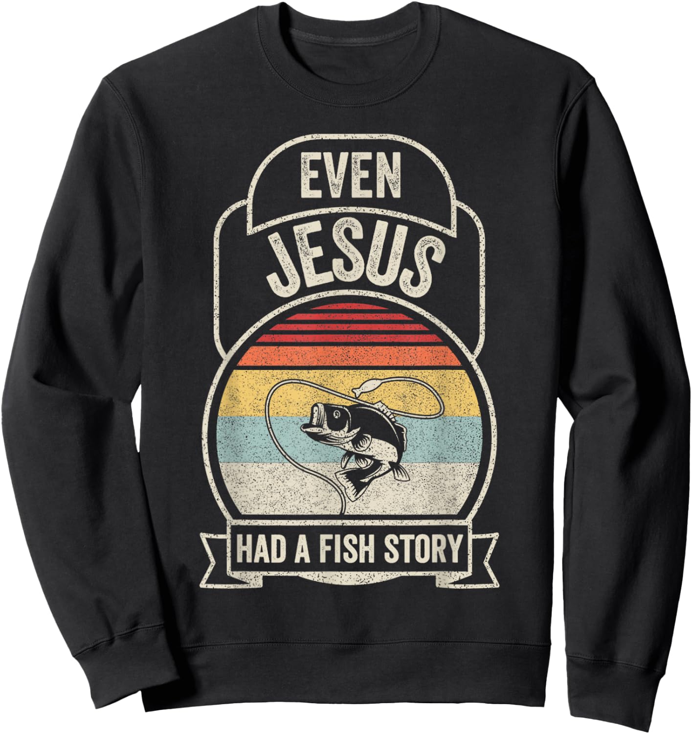 Retro Vintage Even Jesus Had A Fish Story Fishing Sweatshirt - Sweatshirt | Black