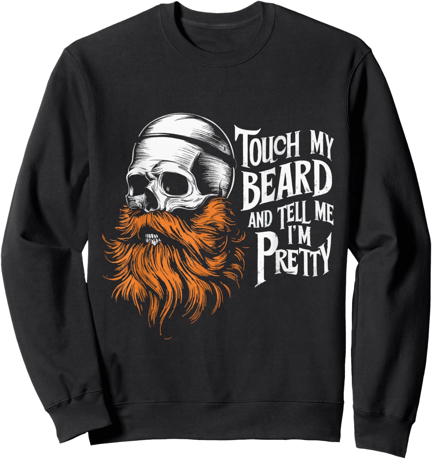 Touch My Beard And Tell Me I'm Pretty Sweatshirt - Sweatshirt | Black
