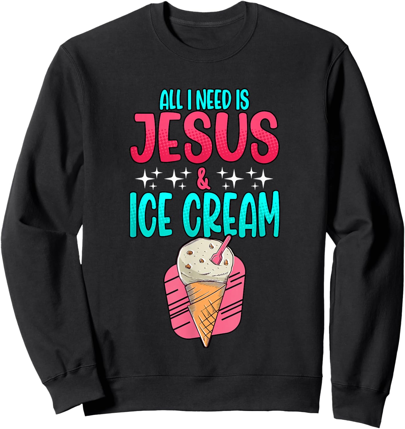 All I Need Is Jesus And Ice Cream Christian Summer Sweatshirt - Sweatshirt | Black