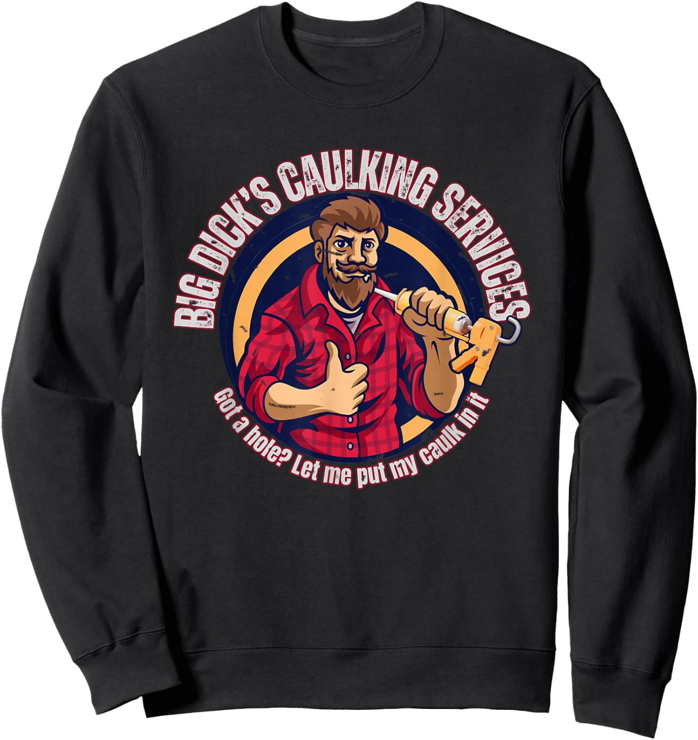 Big Dick's Caulking Services Sweatshirt - Sweatshirt | Black