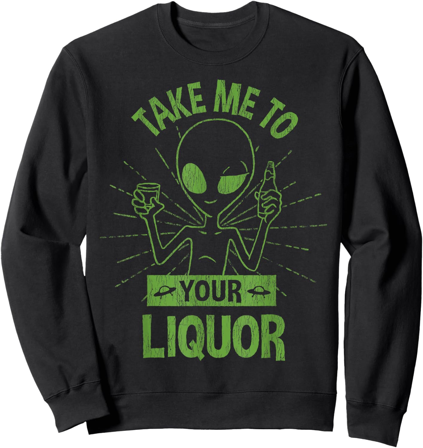 Take Me To Your Liquor Drunk Alien Funny Drinking Sweatshirt - Sweatshirt | Black
