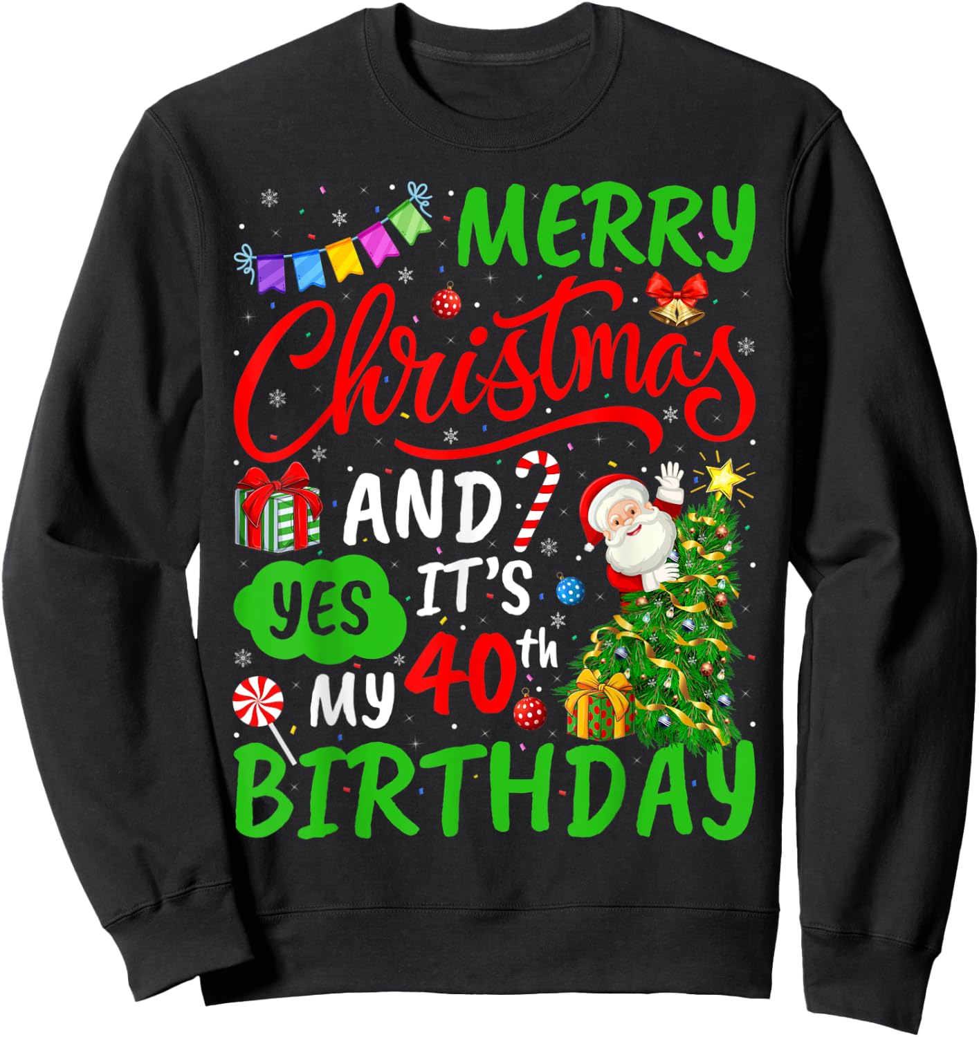 Merry Christmas And Yes It's My 40th Birthday Christmas Sweatshirt - Sweatshirt | Black