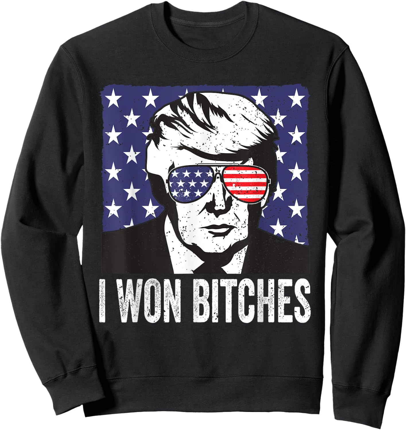 Funny Trump Won Bitches Political Humor Sweatshirt - Sweatshirt | Black