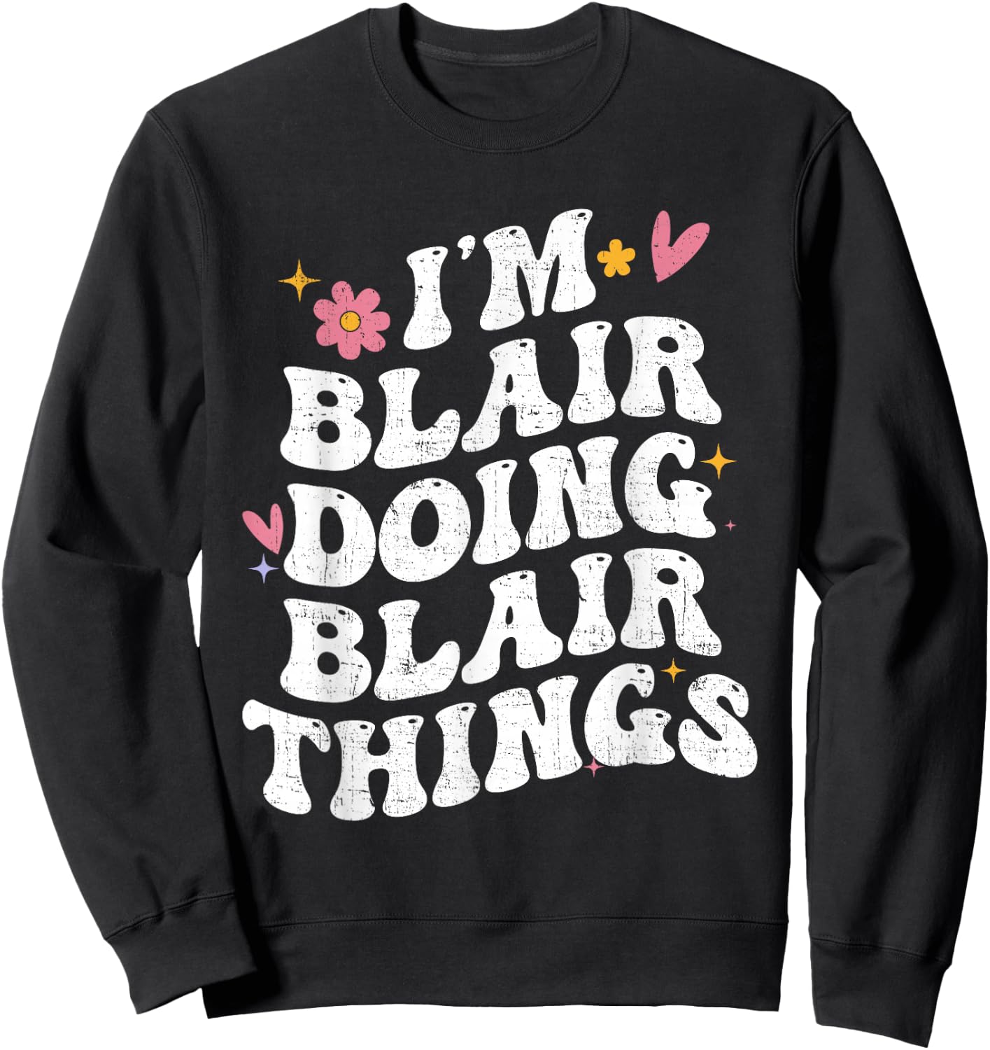 I'm Blair Doing Blair Things Retro Groovy Personalized Sweatshirt - Sweatshirt | Black