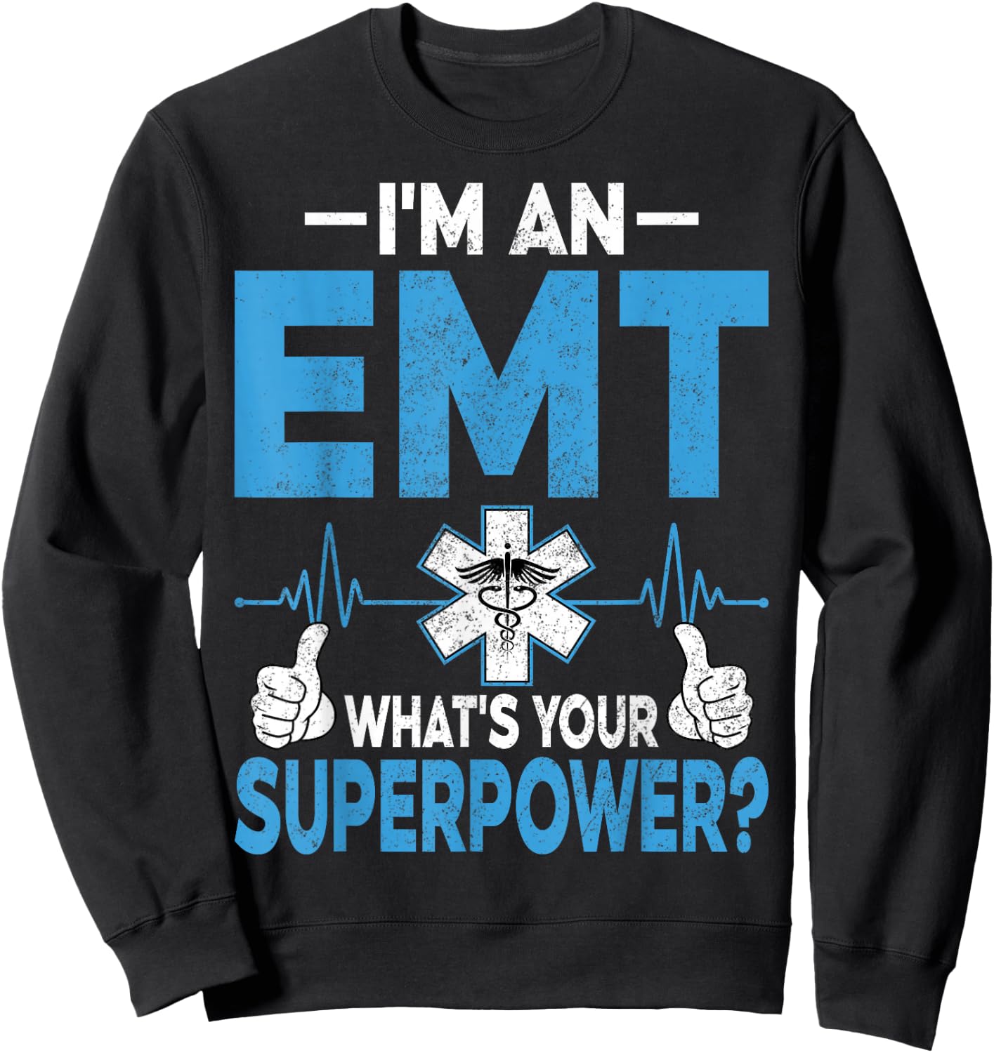 I'm an EMT What's Your Superpower Funny EMT Paramedic Gifts Sweatshirt - Sweatshirt | Black
