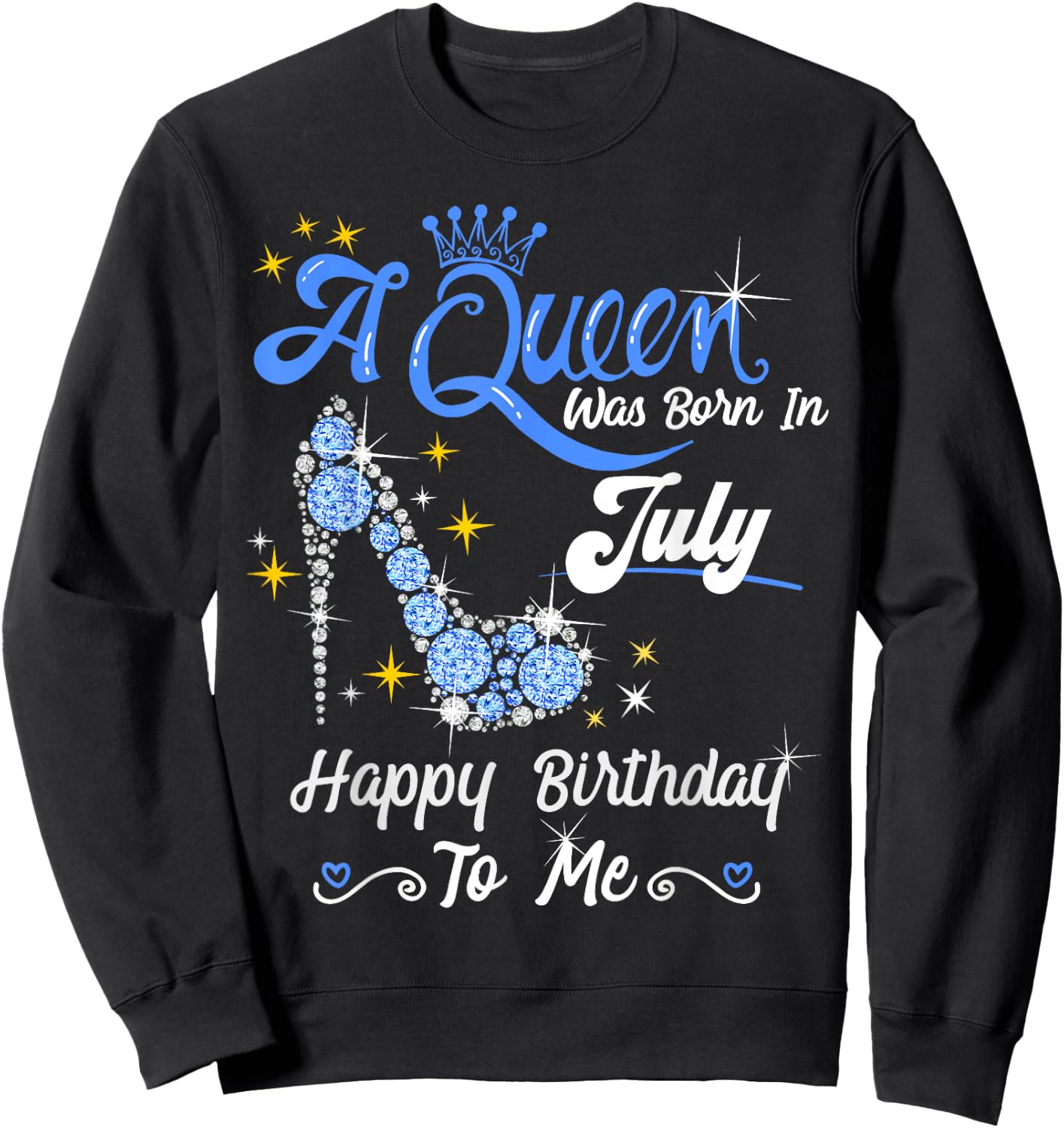A Queen was Born in July Happy Birthday To Me High Heel Sweatshirt - Sweatshirt | Black