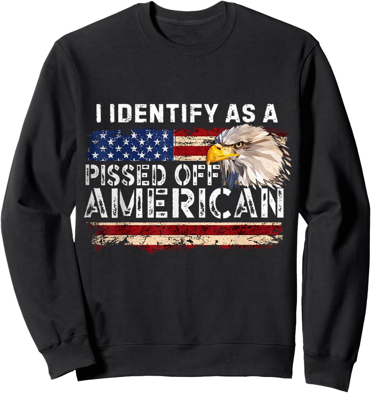 I Identify As A Pissed Off American Sweatshirt - Sweatshirt | Black