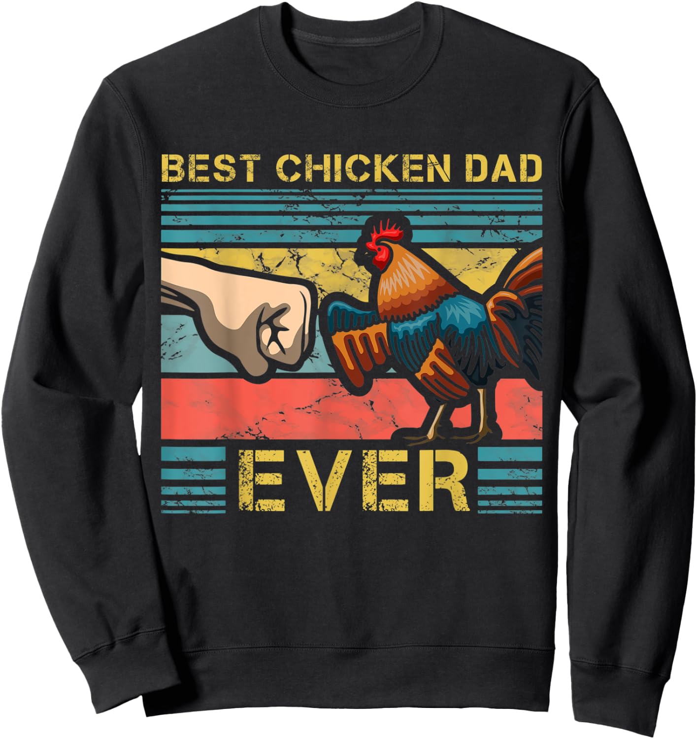 Best Chicken Dad Ever Farming Rooster Hen Poultry Business Sweatshirt - Sweatshirt | Black