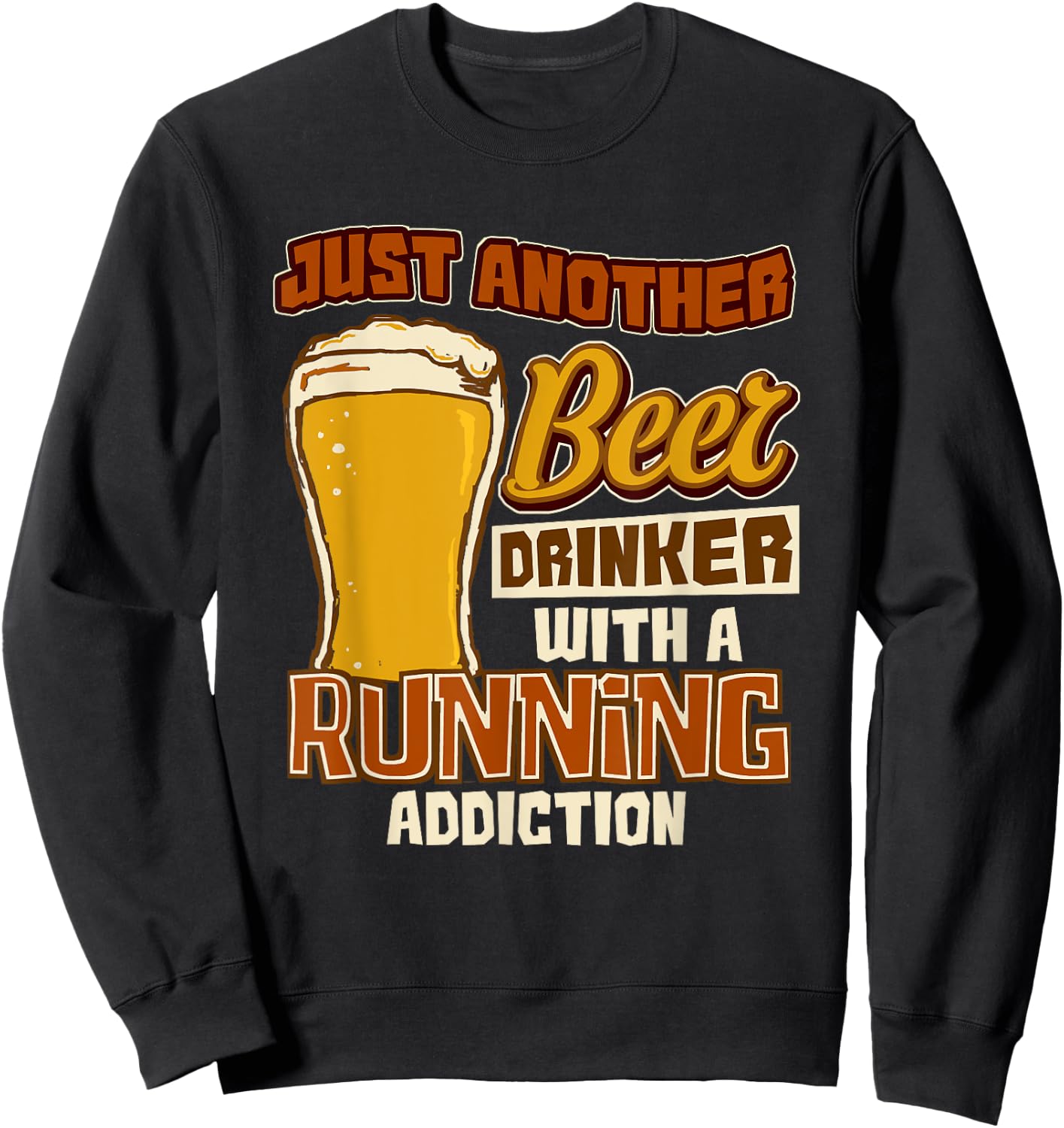 Just Another Beer Drinker With A Running Addiction Gift Sweatshirt - Sweatshirt | Black