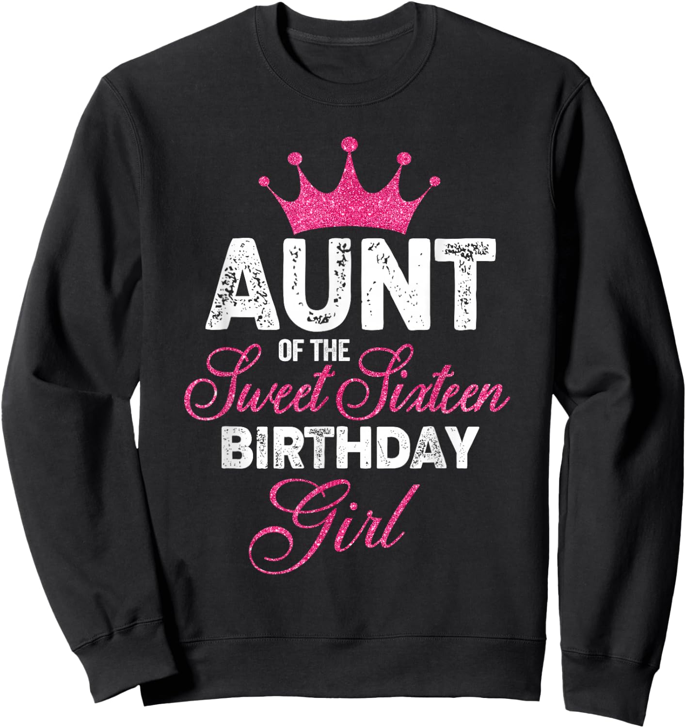 Aunt of the Sweet Sixteen Birthday Girl 16th Pink Crown Sweatshirt - Sweatshirt | Black