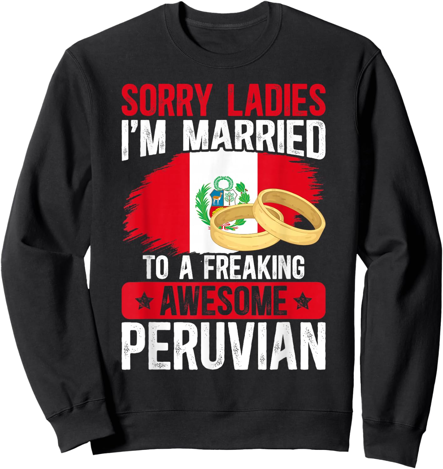I'm Married to Peruvian Wife Husband of A Peruvian Wife Sweatshirt - Sweatshirt | Black