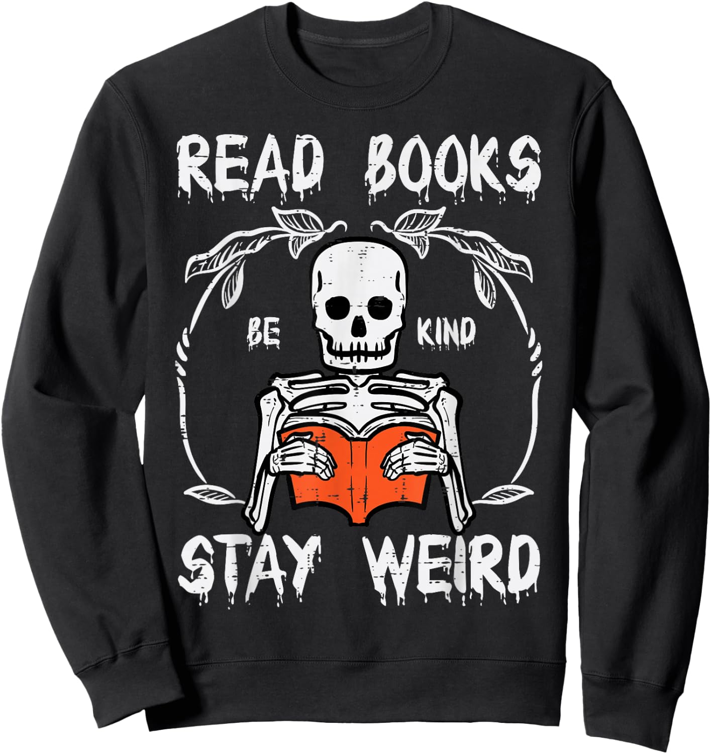 Skeleton Stay Weird Read Reading Book Librarian Men Women Sweatshirt - Sweatshirt | Black