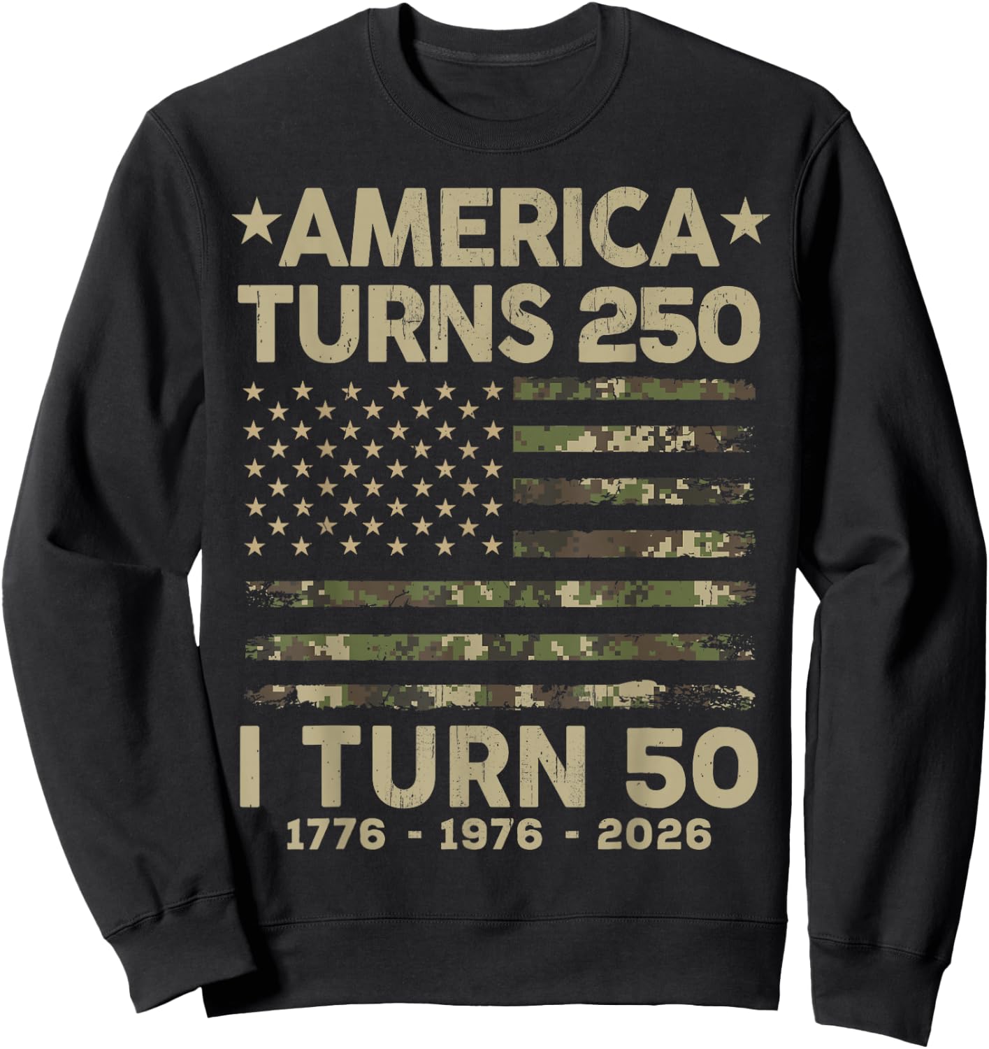 Camo America Turns 250 I Turn 50 1976 50th Birthday Father Sweatshirt - Sweatshirt | Black