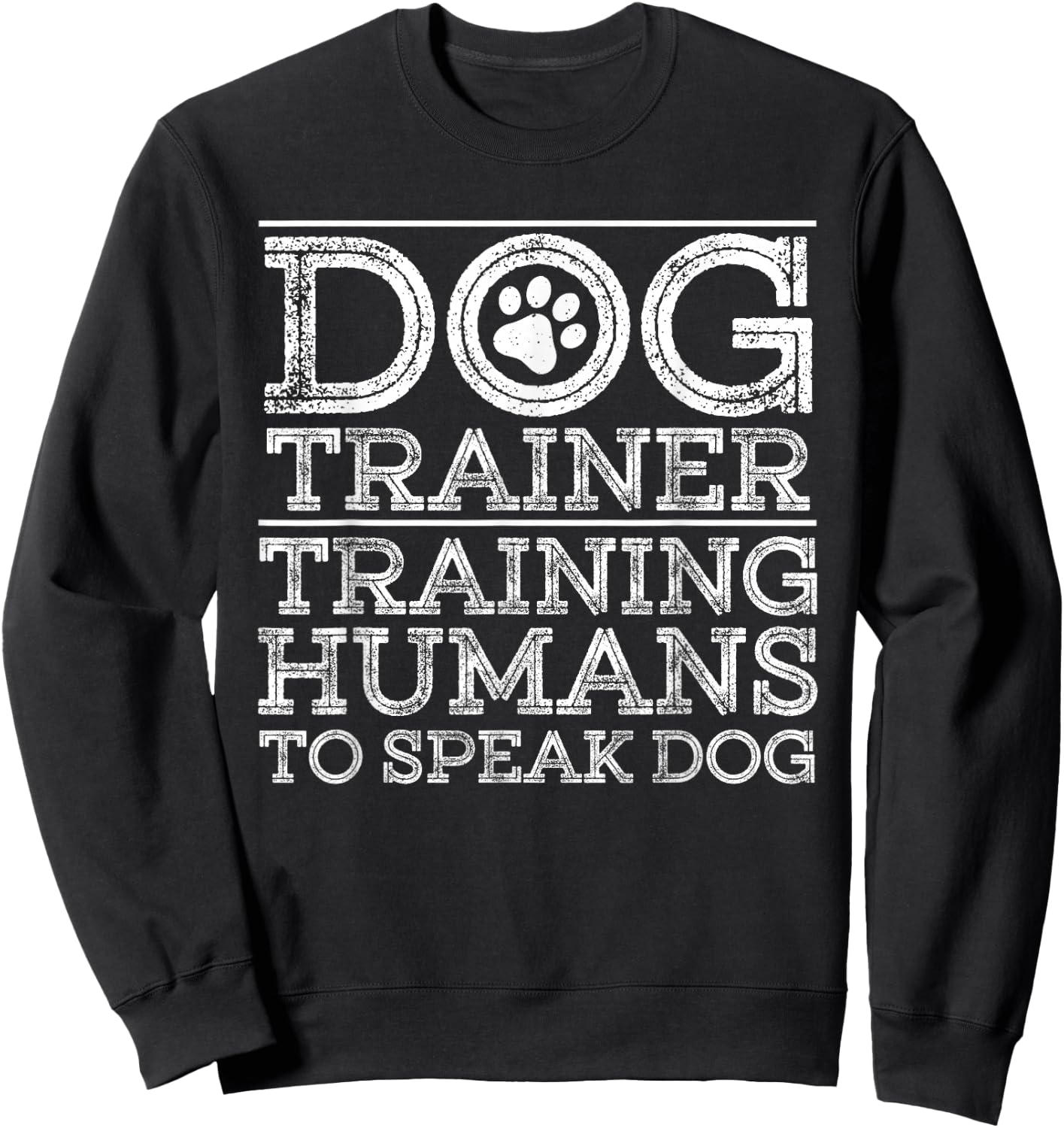 Funny Dog Trainer Design Women Dog Training Lover Sweatshirt - Sweatshirt | Black