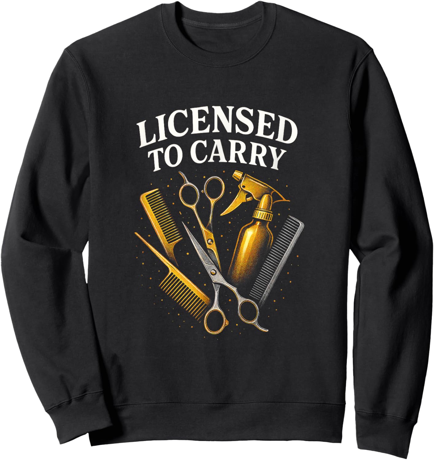 Licensed to Carry - Barber Hairstylist Tools Sweatshirt - Sweatshirt | Black