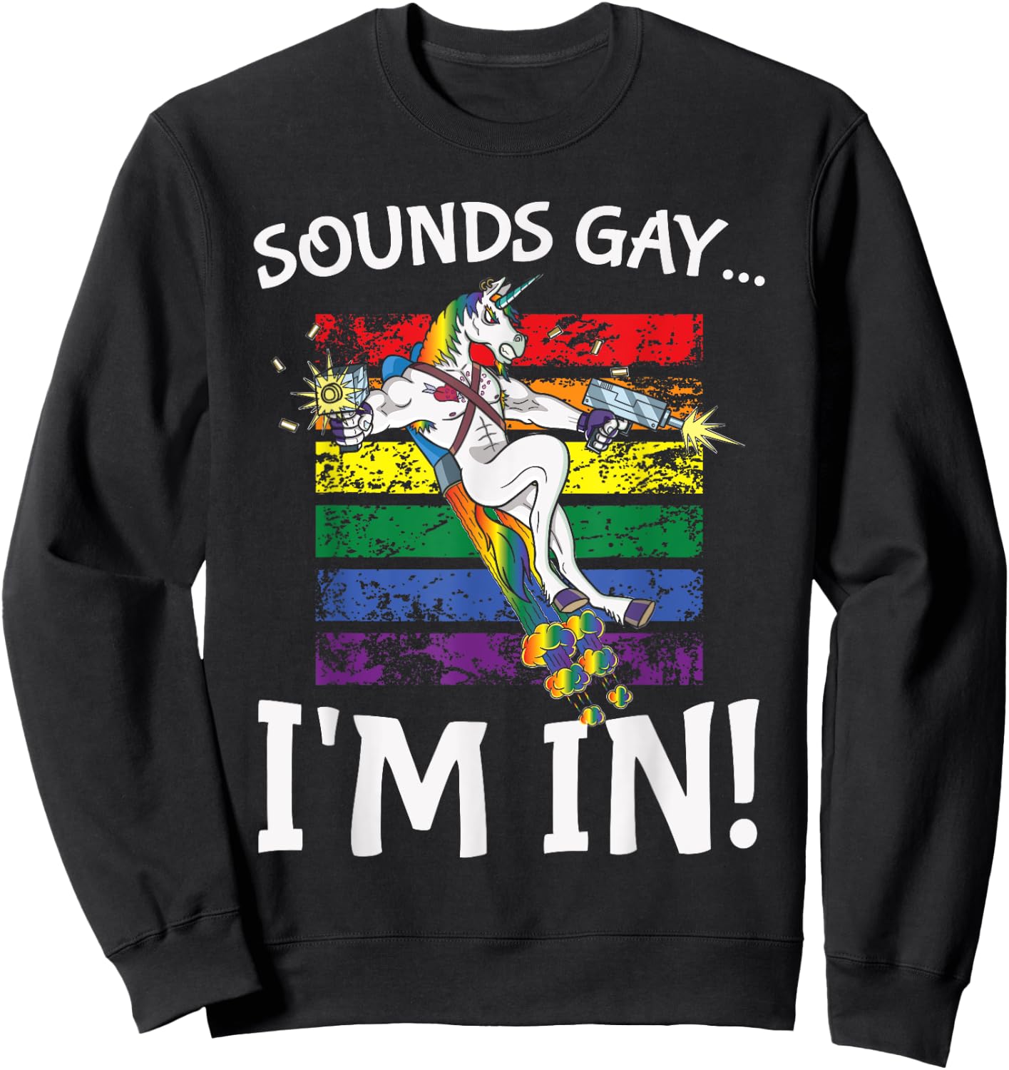 Sounds Gay I'm in Funny Rainbow Proudly Support Unicorn Gift Sweatshirt - Sweatshirt | Black