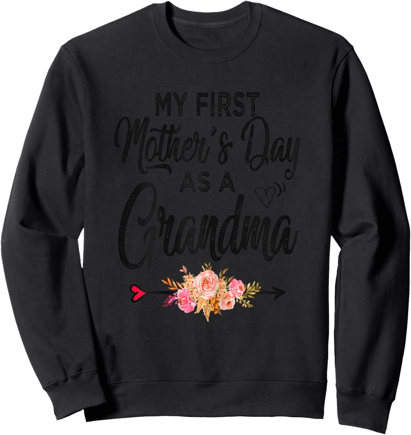 My first Mother's day as a grandma 2026 Funny Mothers Day Sweatshirt - Sweatshirt | Black