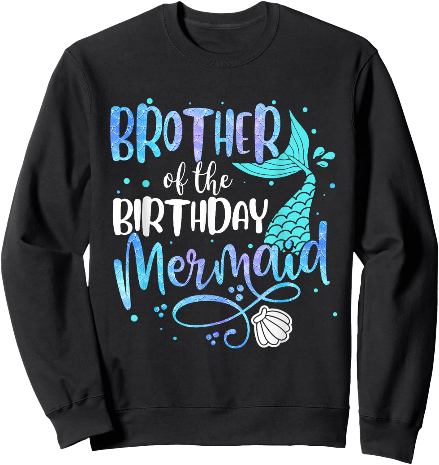 Brother Of The Birthday Mermaid Family Matching Party Squad Sweatshirt - Sweatshirt | Black