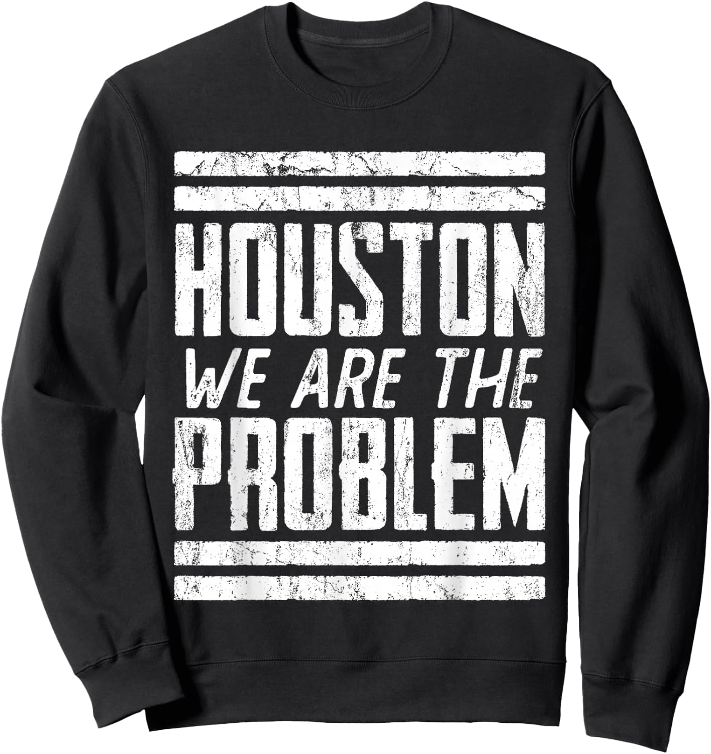 Houston We Are The Problem - Funny Space Astronaut Sweatshirt - Sweatshirt | Black