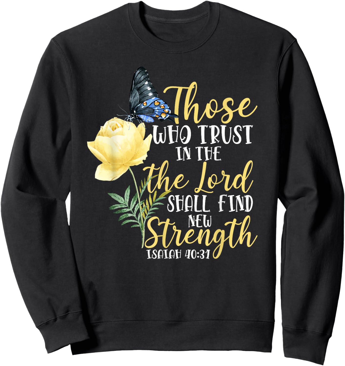 Christian Bible Verse Butterfly Rose Flower Isaiah 40:31 Sweatshirt - Sweatshirt | Black