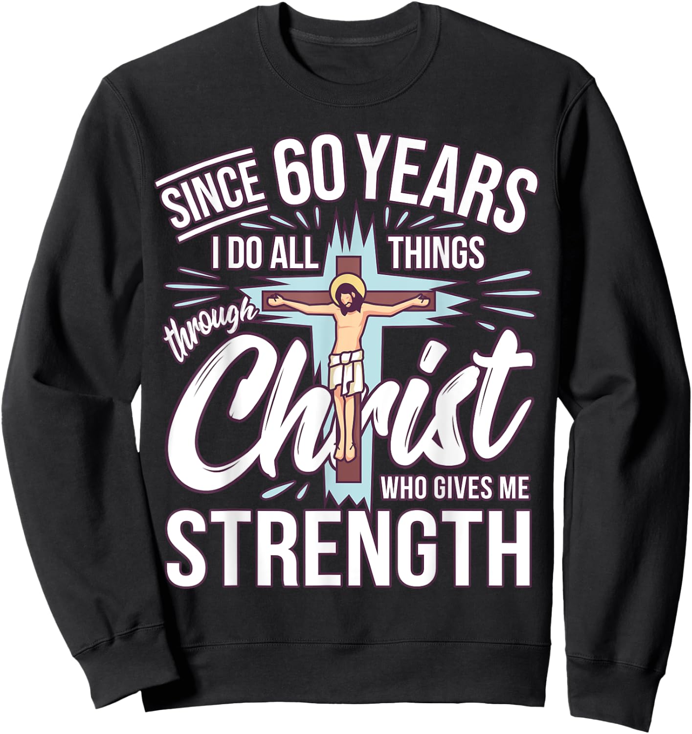 Since 60 Years - 60th Birthday Faith In Jesus Sweatshirt - Sweatshirt | Black