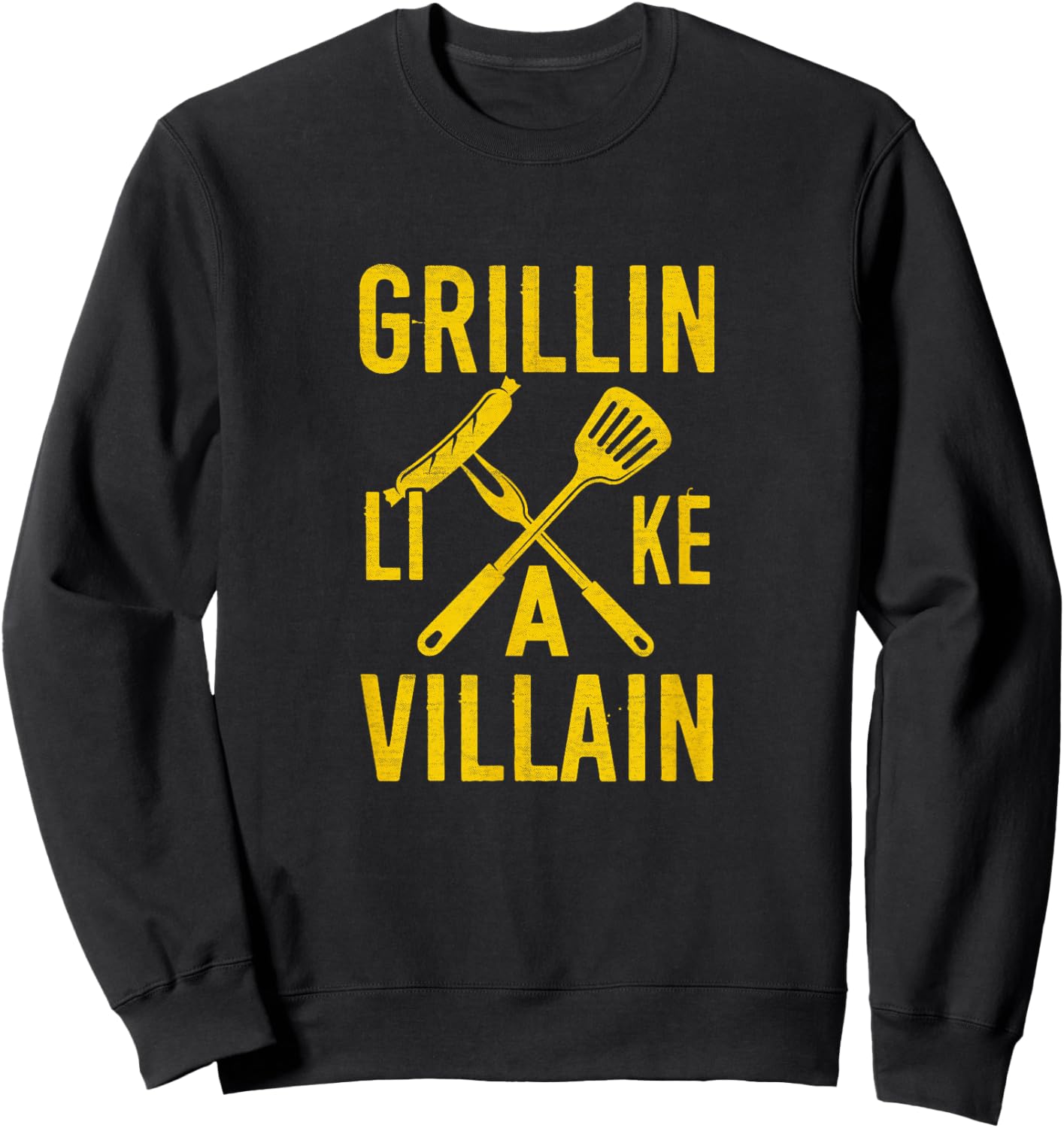 Coal grilling Steak cooking Beef Pork Grillin like a Villain Sweatshirt - Sweatshirt | Black
