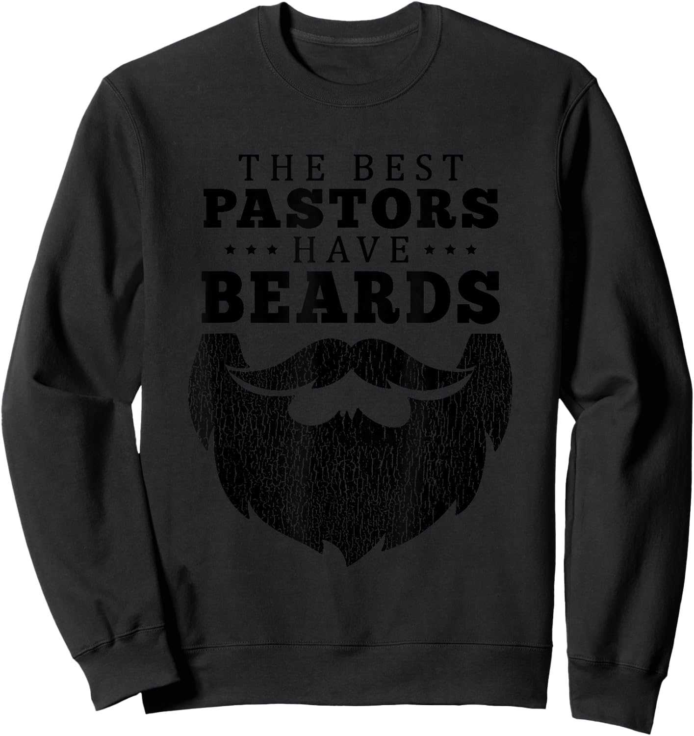 The Best Pastors Have Beards Funny Appreciation Gift Sweatshirt - Sweatshirt | Black