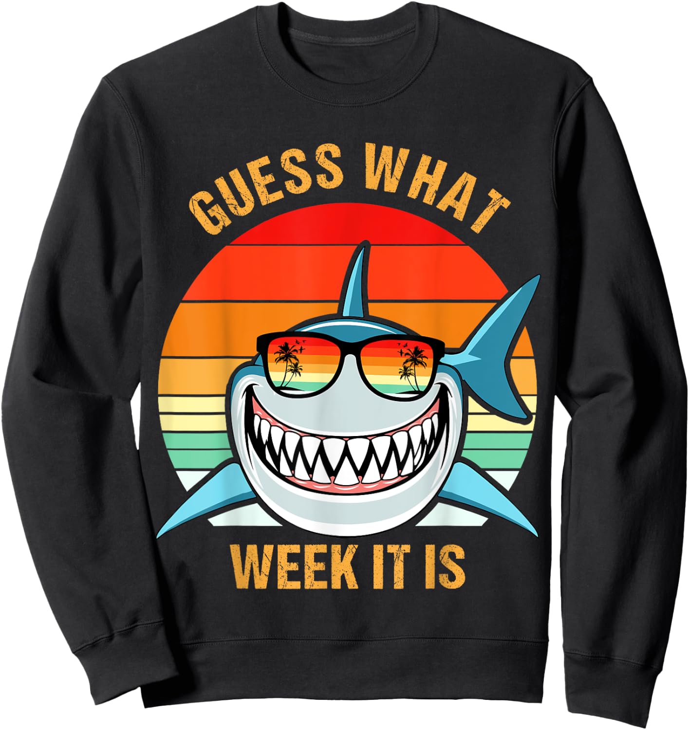 Guess What Week It Is Funny Shark Gift , & Kids Sweatshirt - Sweatshirt | Black