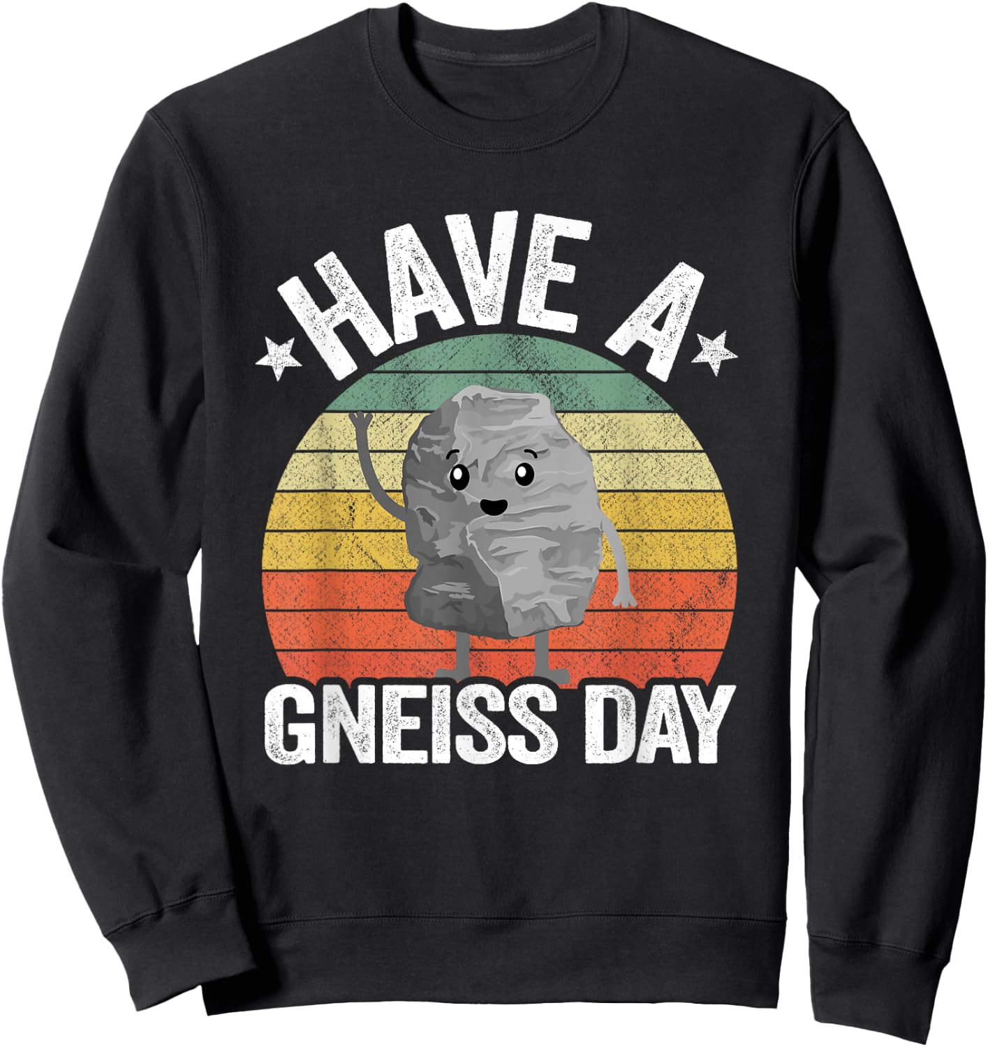 Have A Gneiss Day Geology Pun Rock Collector Geologist Sweatshirt - Sweatshirt | Black