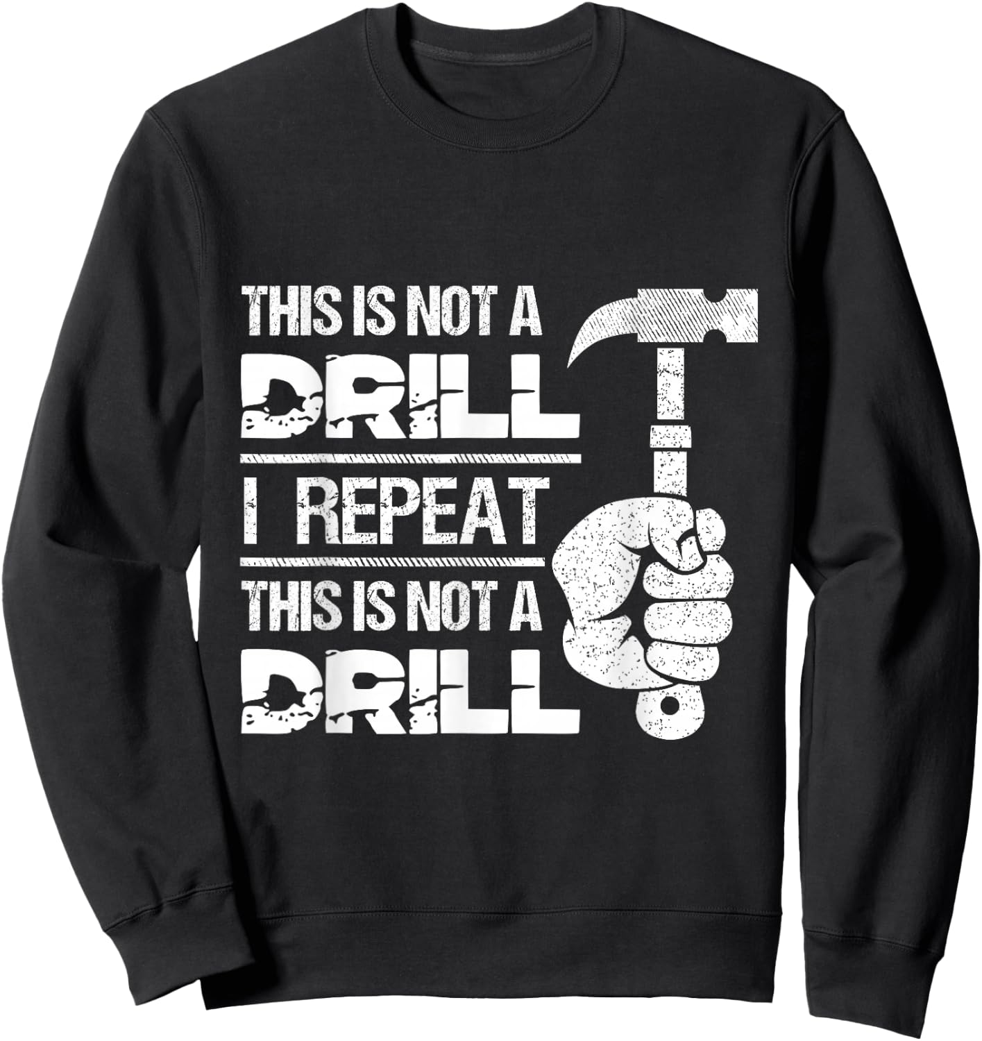 Handyman Hammer Craftmen Tools Mechanic This Is Not A Drill Sweatshirt - Sweatshirt | Black
