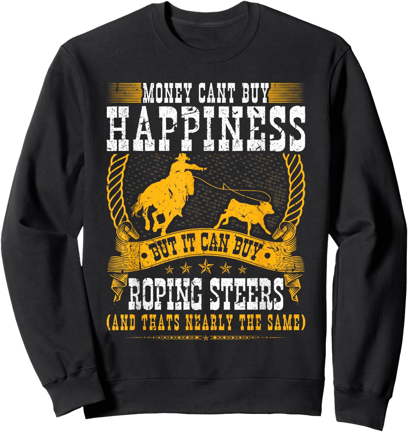 Calf Roping Steer Quote Cowboy Rodeo Breakaway Roping Sweatshirt - Sweatshirt | Black