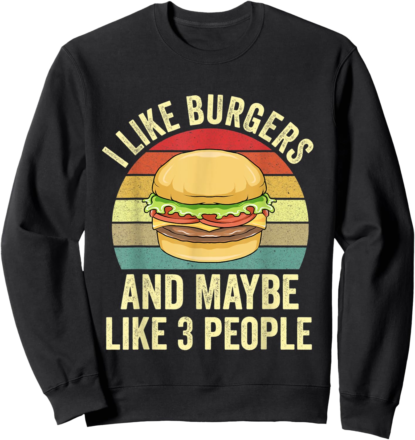 I Like Burgers & Maybe Like 3 People Funny Grilling Burgers Sweatshirt - Sweatshirt | Black