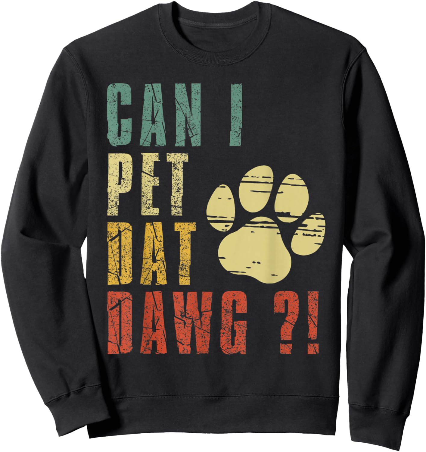Can I Pet Dat Dawg Shirt Can I Pet That Dog Funny Dog Sweatshirt - Sweatshirt | Black