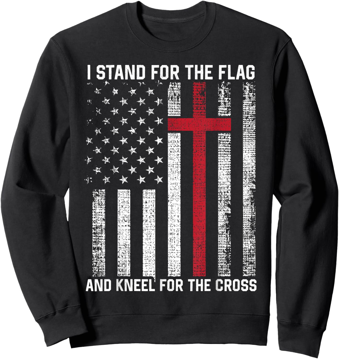 I Stand for the Flag and Kneel for the Cross USA Christian Sweatshirt - Sweatshirt | Black