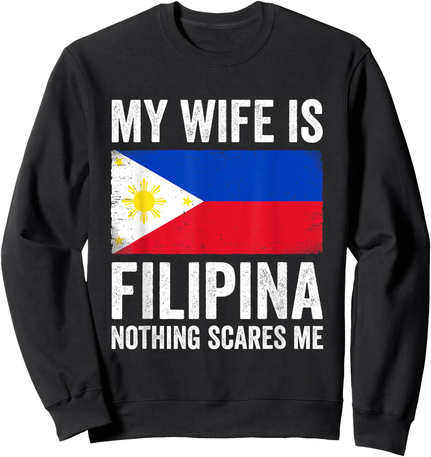 My Wife is Filipina Nothing Scares Me Philippines Sweatshirt - Sweatshirt | Black