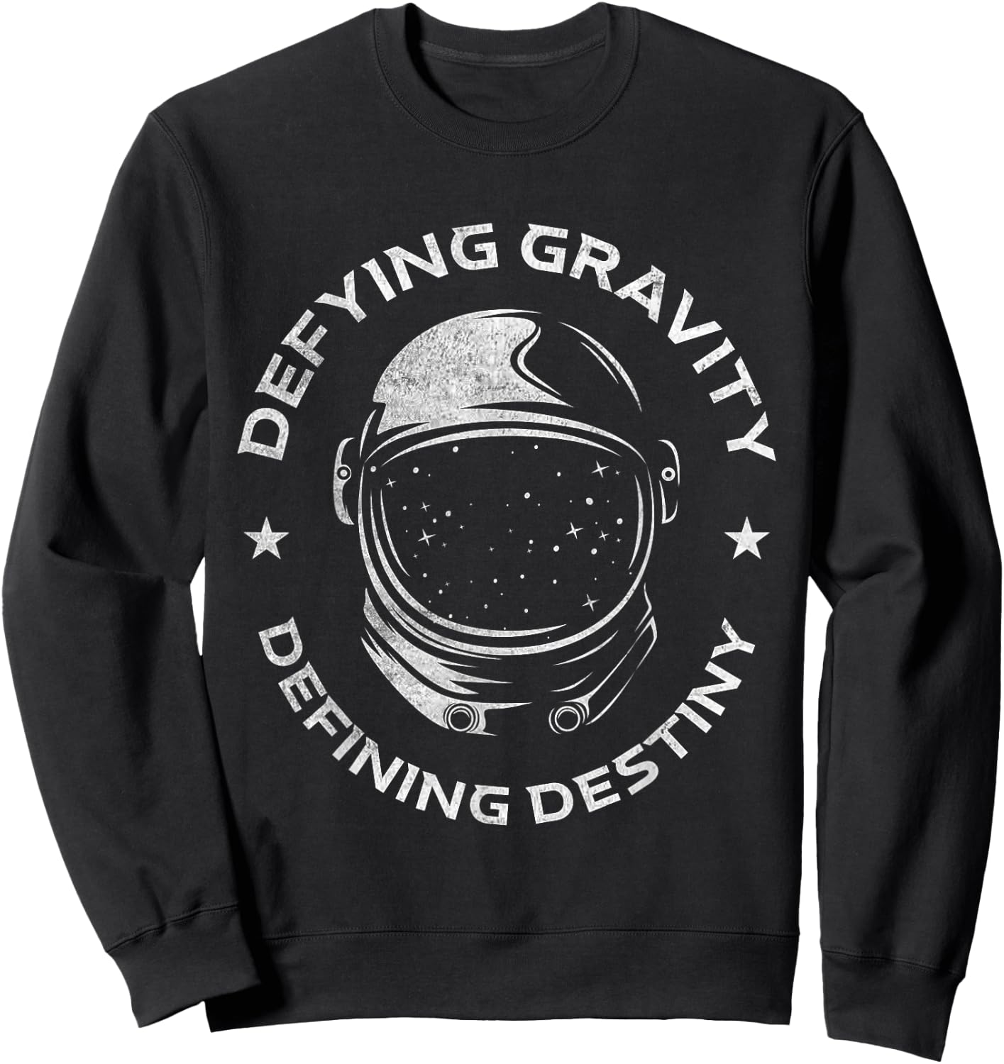 Defy Gravity and Determine Destiny | Space Galaxy | Astronaut Sweatshirt - Sweatshirt | Black