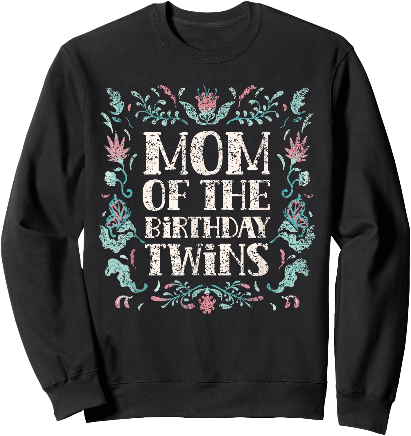 Mom Of The Birthday Twins Twin Cute Celebrate Mother Mommy Sweatshirt - Sweatshirt | Black