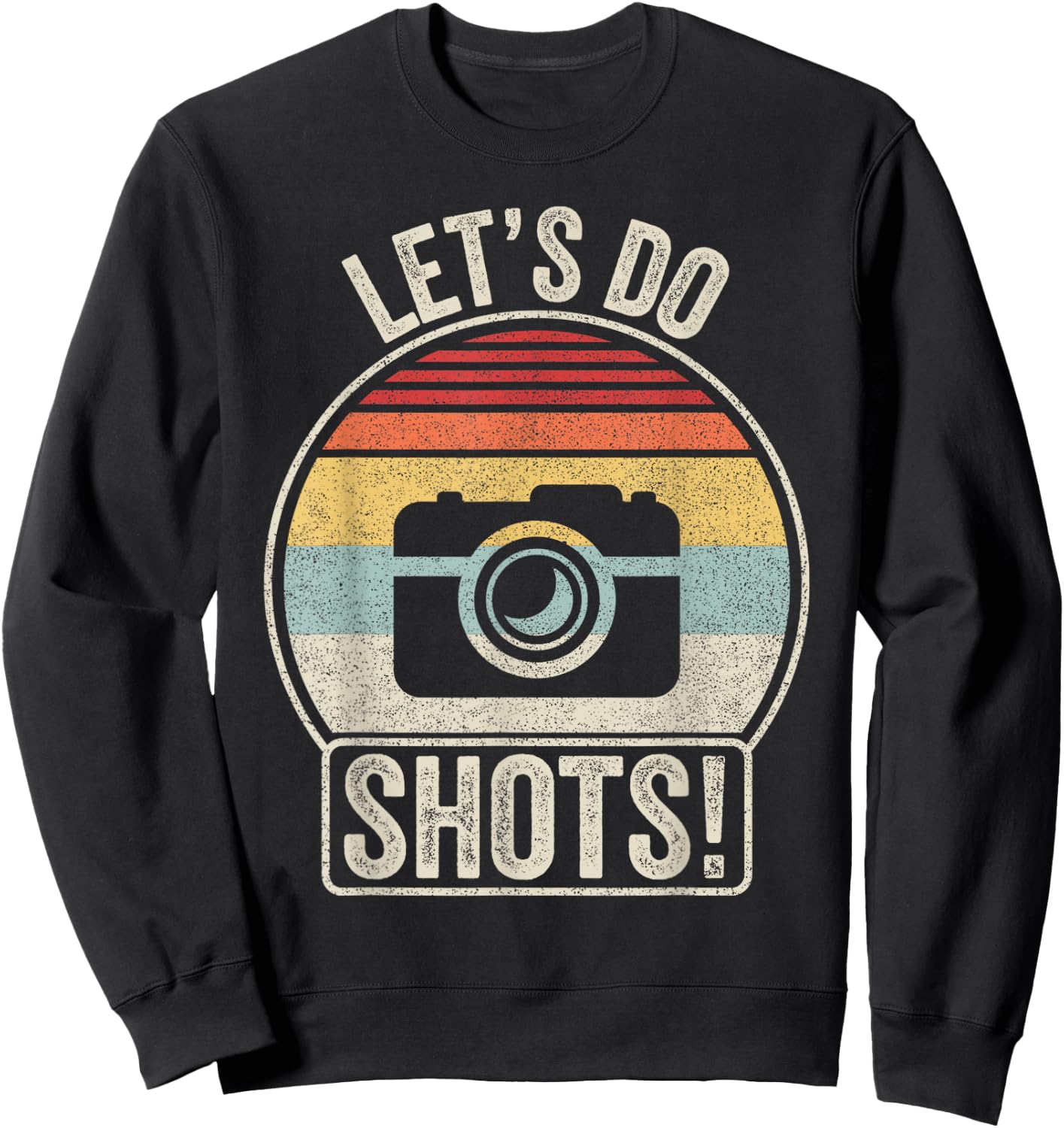 Vintage Retro Let's Do Shots Funny Camera Photographer Sweatshirt - Sweatshirt | Black