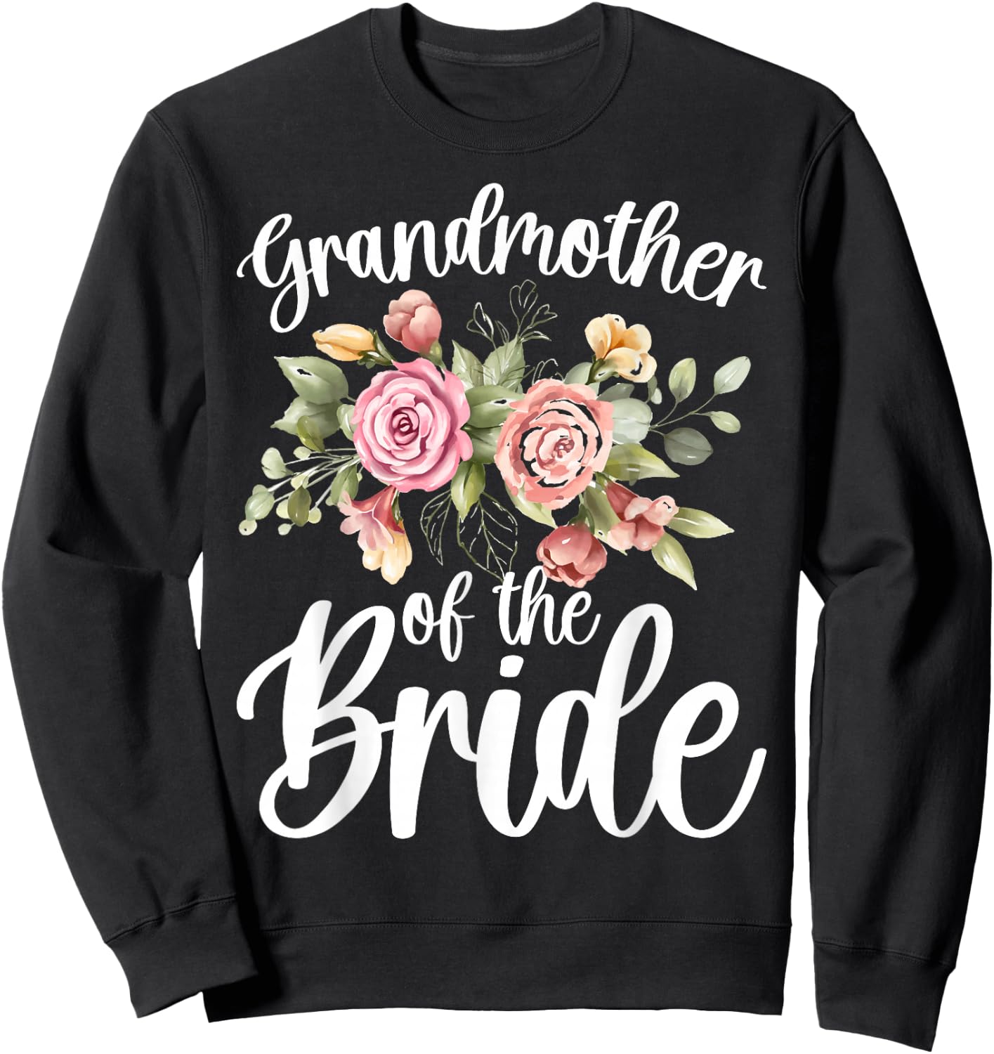 Grandmother Of The Bride Flowers Grandma Of The Bride Sweatshirt - Sweatshirt | Black