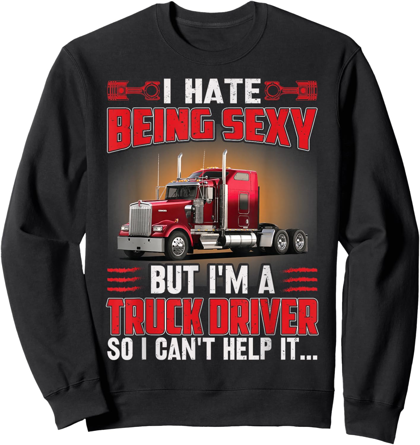 I Hate Being Sexy But I’m Trucker Driver So I Can’t Help it Sweatshirt - Sweatshirt | Black