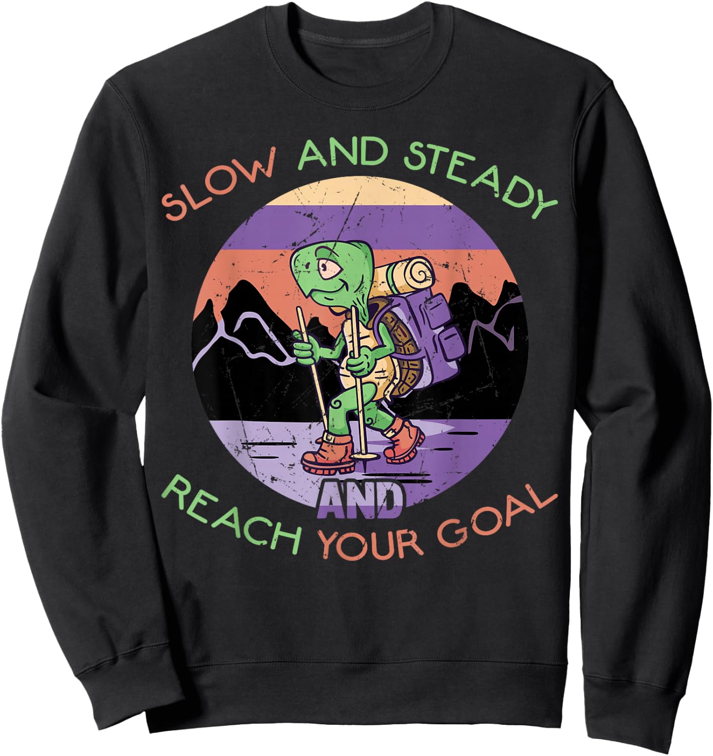 Slow And Steady And Reach Your Goal - Hiking Turtle Sweatshirt - Sweatshirt | Black