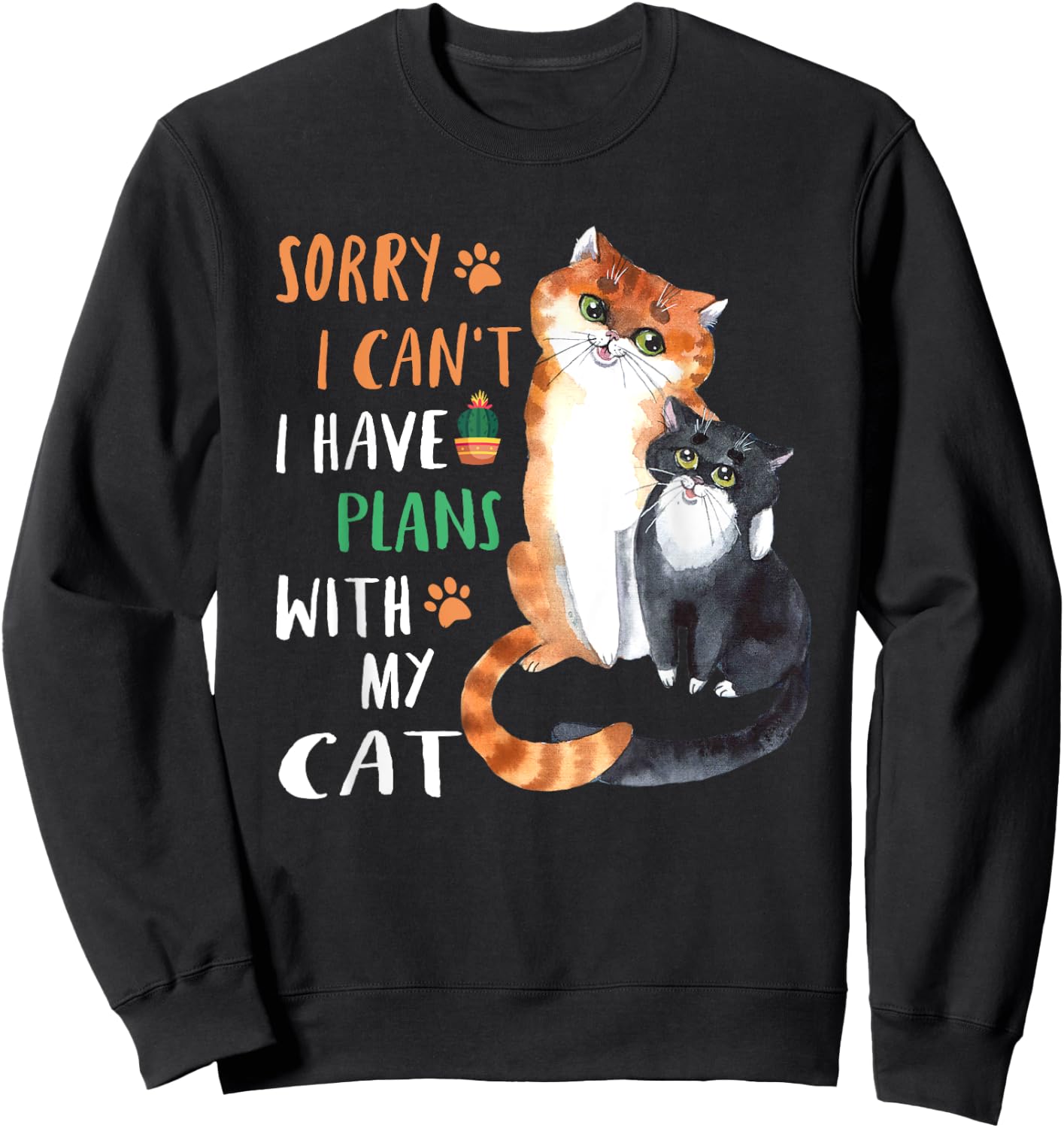 Funny Cat Lover Sorry I can't I have plans with my Cat Sweatshirt - Sweatshirt | Black