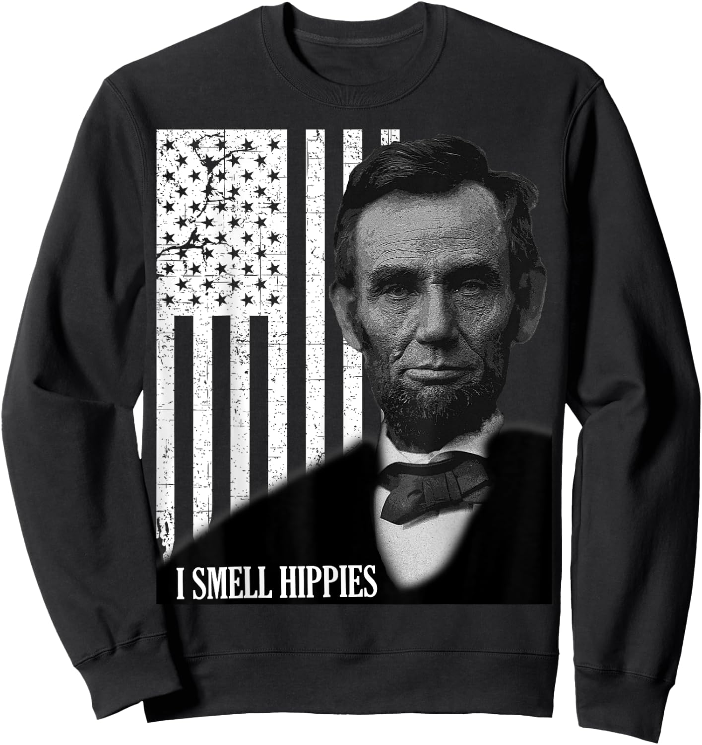 I Smell Hippies Funny Abraham Lincoln Conservative USA Sweatshirt - Sweatshirt | Black