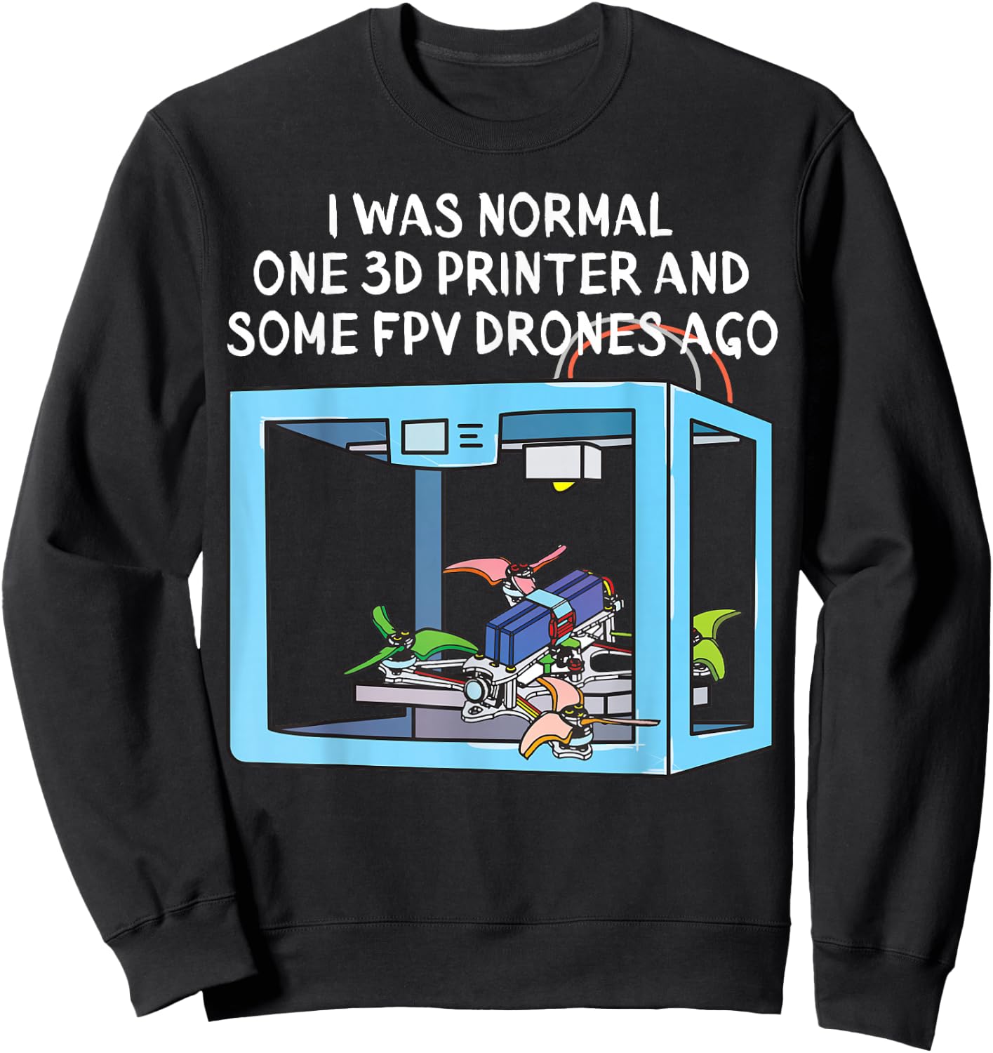 3D Printer FPV Drone Freestyle and Racing Quadcopter Sweatshirt - Sweatshirt | Black