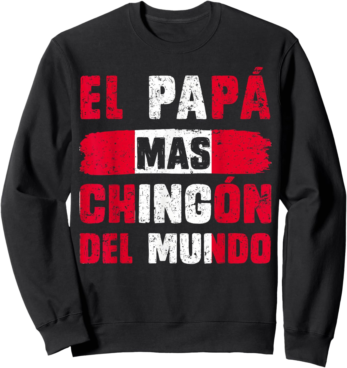 El Papá Mas Chingón Del Mundo Peru Flag Peruvian Dad Sweatshirt - Sweatshirt | Black