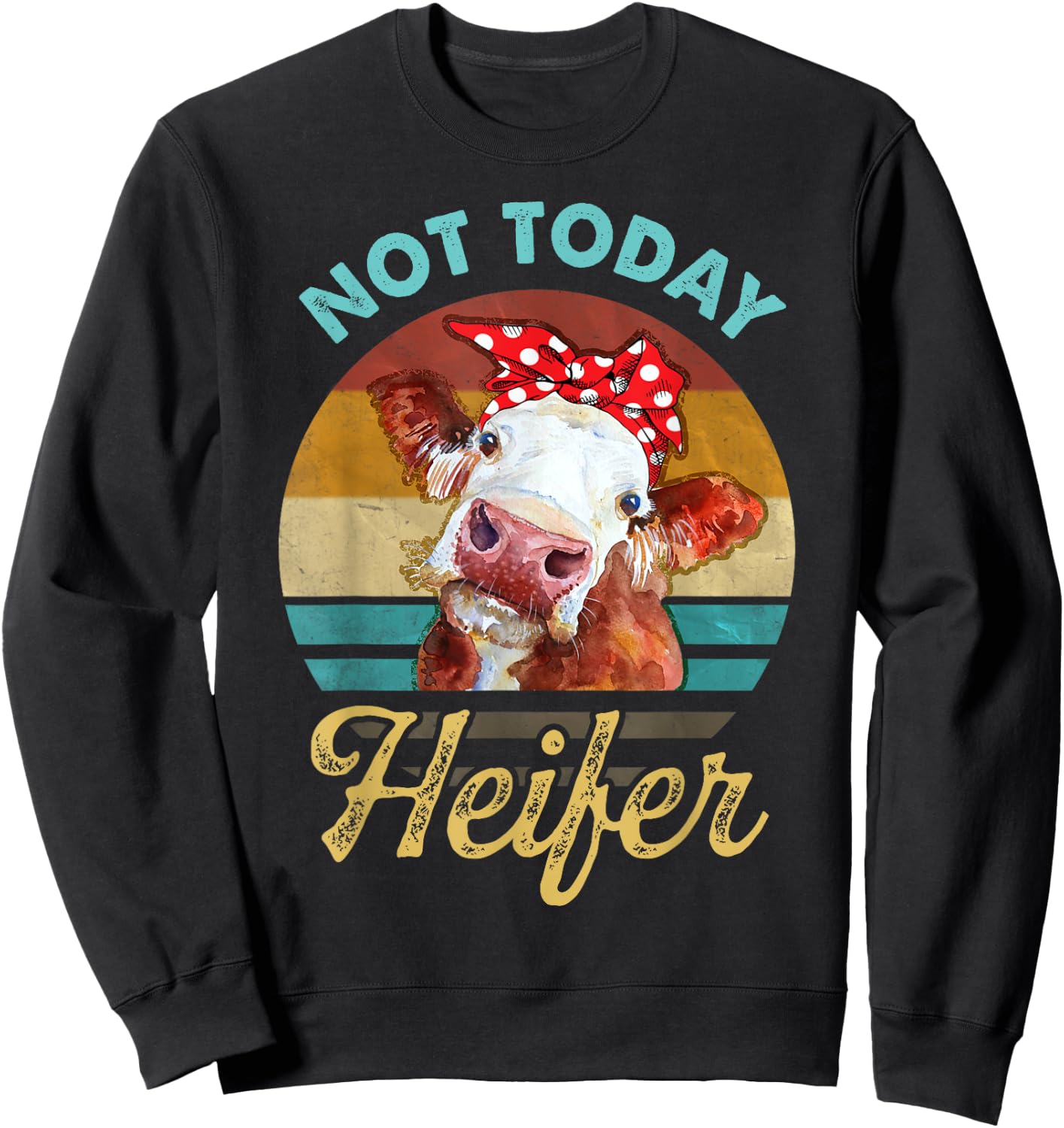 Vintage Not Today Heifer Cute Cow Gift Men Farmer Sweatshirt - Sweatshirt | Black
