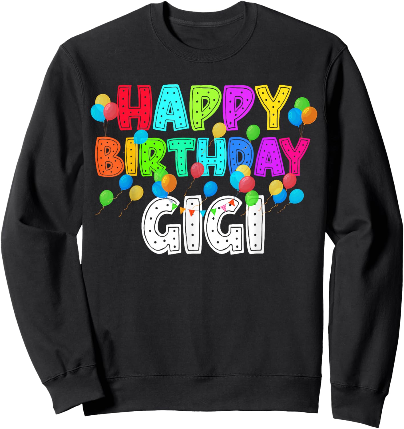 Happy Birthday Gigi Funny B-Day Family Party Matching Sweatshirt - Sweatshirt | Black