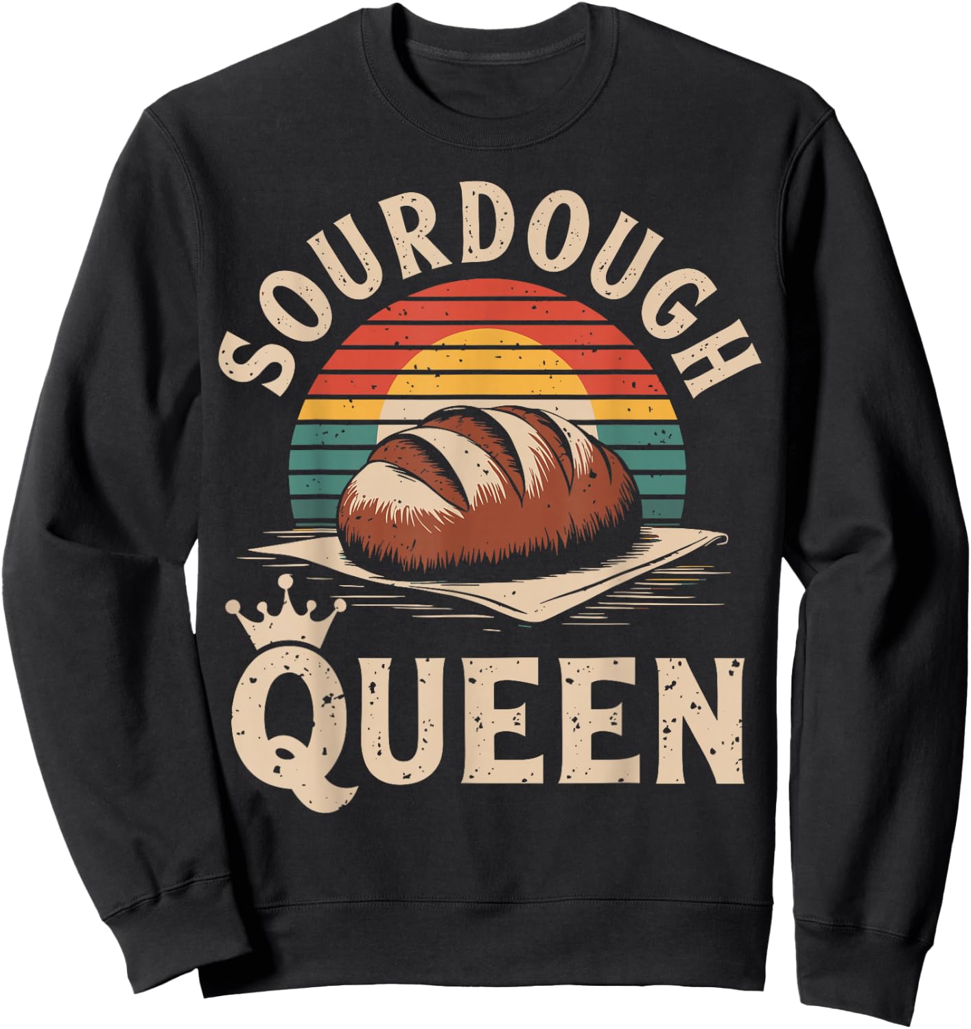 Sourdough Queen Sourdough Bread Baking Funny Bread Making Sweatshirt - Sweatshirt | Black