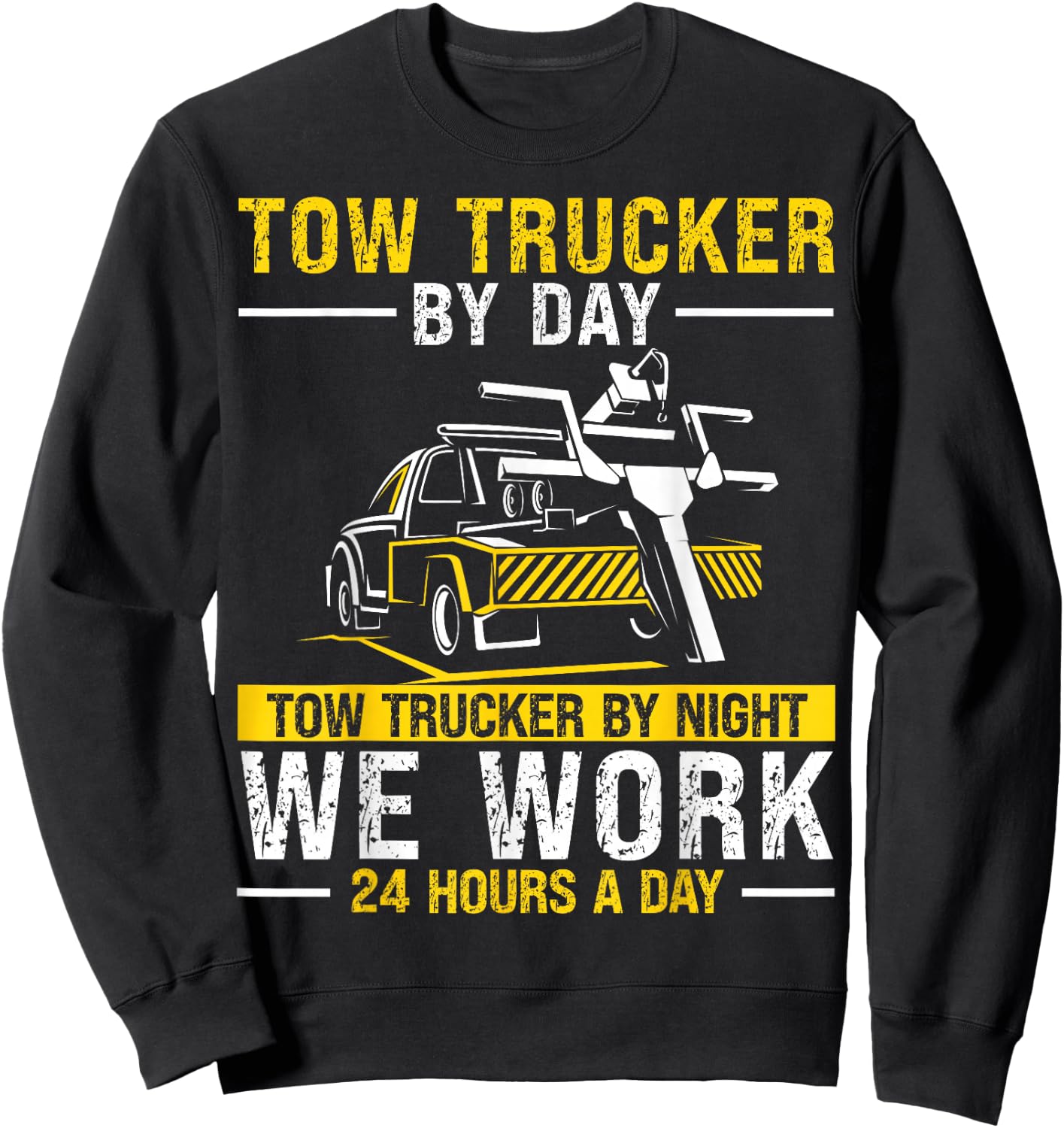 Tow Trucker By Day Funny Tow Truck Driver Sweatshirt - Sweatshirt | Black