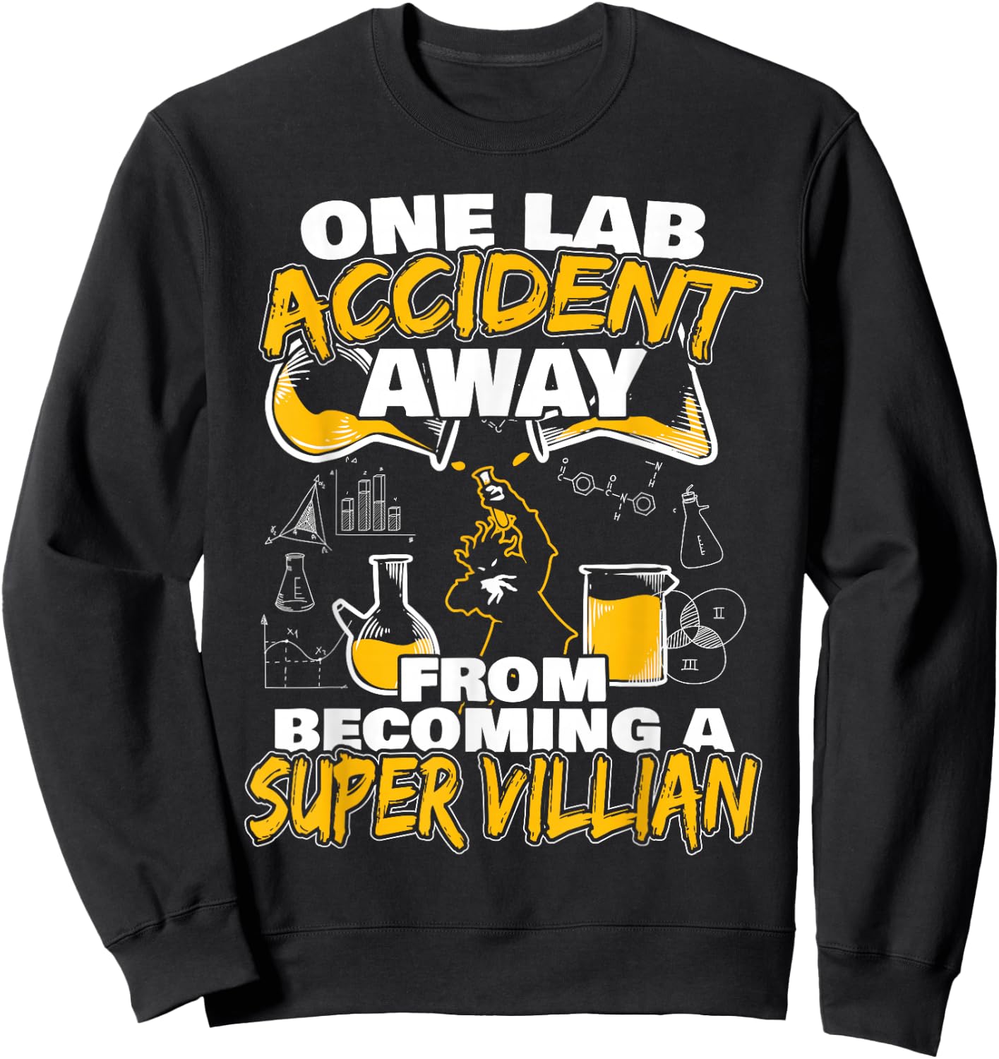 One Lab Accident Away From Becoming A Super Villain Sweatshirt - Sweatshirt | Black